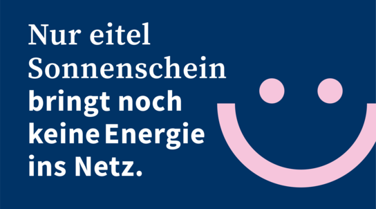 Energieversorgung braucht mehr als gute Absichten